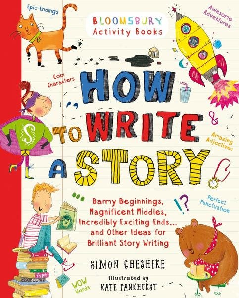 How to Write A Story for All Those Learning At Home, 6+ Years - 144 Pages