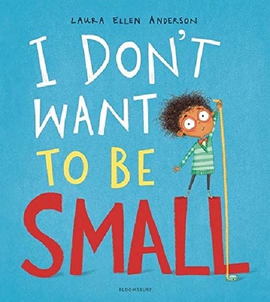 I Don't Want to Be Small Story, 3-5 Years, 32 Pages